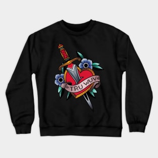 Tru Wuv Crewneck Sweatshirt